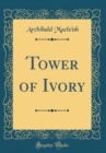 Image for Tower of Ivory (Classic Reprint)