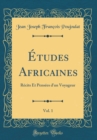 Image for Etudes Africaines, Vol. 1: Recits Et Pensees d&#39;un Voyageur (Classic Reprint)