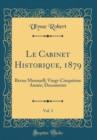 Image for Le Cabinet Historique, 1879, Vol. 3: Revue Mensuell; Vingt-Cinquieme Annee; Documents (Classic Reprint)