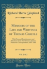 Image for Memoirs of the Life and Writings of Thomas Carlyle, Vol. 2 of 2: With Personal Reminiscences and Selections From His Private Letters to Numerous Correspondents, 1847-1881 (Classic Reprint)