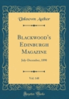 Image for Blackwood&#39;s Edinburgh Magazine, Vol. 148: July-December, 1890 (Classic Reprint)