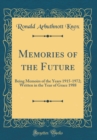 Image for Memories of the Future: Being Memoirs of the Years 1915-1972; Written in the Year of Grace 1988 (Classic Reprint)