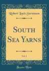 Image for South Sea Yarns, Vol. 2 (Classic Reprint)