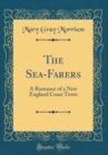 Image for The Sea-Farers: A Romance of a New England Coast Town (Classic Reprint)