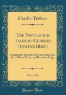 Image for The Novels and Tales of Charles Dickens (Boz.), Vol. 2 of 3: Containing Sketches of Every-Day Life, Etc.; Oliver Twist, and Barnaby Budge (Classic Reprint)