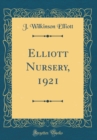 Image for Elliott Nursery, 1921 (Classic Reprint)