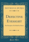 Image for Defective Eyesight: The Principles of Its Relief by Glasses (Classic Reprint)