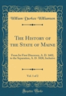 Image for The History of the State of Maine, Vol. 1 of 2: From Its First Discovery, A. D. 1602, to the Separation, A. D. 1820, Inclusive (Classic Reprint)
