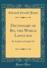 Image for Dictionary of Ro, the World Language: Ro-English and English-Ro (Classic Reprint)