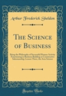Image for The Science of Business: Being the Philosophy of Successful Human Activity Functioning in Business Building or Constructive Salesmanship; Lesson Three, the Area Science (Classic Reprint)