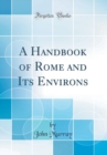 Image for A Handbook of Rome and Its Environs (Classic Reprint)