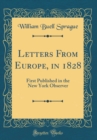 Image for Letters From Europe, in 1828: First Published in the New York Observer (Classic Reprint)
