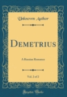Image for Demetrius, Vol. 2 of 2: A Russian Romance (Classic Reprint)