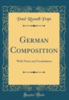 Image for German Composition: With Notes and Vocabularies (Classic Reprint)