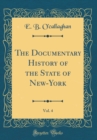 Image for The Documentary History of the State of New-York, Vol. 4 (Classic Reprint)