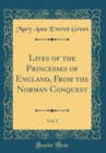 Image for Lives of the Princesses of England, From the Norman Conquest, Vol. 5 (Classic Reprint)
