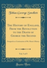 Image for The History of England, From the Revolution to the Death of George the Second, Vol. 5 of 5: Designed as a Continuation of Mr. Hume&#39;s History (Classic Reprint)