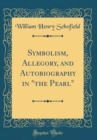 Image for Symbolism, Allegory, and Autobiography in &quot;the Pearl&quot; (Classic Reprint)