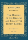 Image for The History of the Decline and Fall of the Roman Empire, Vol. 3 of 7 (Classic Reprint)