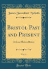 Image for Bristol Past and Present, Vol. 3: Civil and Modern History (Classic Reprint)
