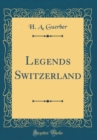 Image for Legends Switzerland (Classic Reprint)