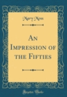 Image for An Impression of the Fifties (Classic Reprint)
