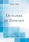 Image for Outlines of Zoology (Classic Reprint)