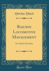 Image for Railway Locomotive Management: In a Series of Letters (Classic Reprint)