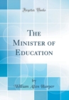 Image for The Minister of Education (Classic Reprint)