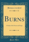 Image for Burns: A Study of the Poems and Songs (Classic Reprint)