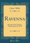 Image for Ravenna: Recited in the Theatre, Oxford, June 26, 1878 (Classic Reprint)