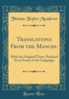 Image for Translations From the Manchu: With the Original Texts, Prefaced by an Essay on the Language (Classic Reprint)