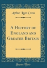 Image for A History of England and Greater Britain (Classic Reprint)