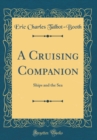 Image for A Cruising Companion: Ships and the Sea (Classic Reprint)