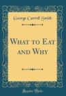 Image for What to Eat and Why (Classic Reprint)