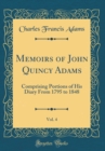 Image for Memoirs of John Quincy Adams, Vol. 4: Comprising Portions of His Diary From 1795 to 1848 (Classic Reprint)