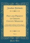 Image for Past and Present of Greene County Missouri, Vol. 2: Early and Recent History and Genealogical Records of Many of the Representative Citizens (Classic Reprint)