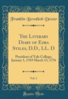 Image for The Literary Diary of Ezra Stiles, D.D., LL. D, Vol. 1: President of Yale College; January 1, 1769 March 13, 1776 (Classic Reprint)