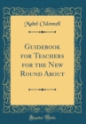 Image for Guidebook for Teachers for the New Round About (Classic Reprint)