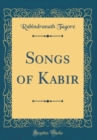 Image for Songs of Kabir (Classic Reprint)