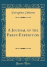 Image for A Journal of the Brest-Expedition (Classic Reprint)