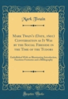 Image for Mark Twain&#39;s (Date, 1601) Conversation as It Was by the Social Fireside in the Time of the Tudors: Embellished With an Illuminating Introduction, Facetious Footnotes and a Bibliography (Classic Reprin