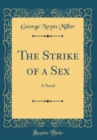 Image for The Strike of a Sex: A Novel (Classic Reprint)