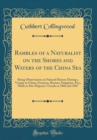 Image for Rambles of a Naturalist on the Shores and Waters of the China Sea: Being Observations in Natural History During a Voyage to China, Formosa, Borneo, Singapore, Etc;, Made in Her Majesty&#39;s Vessels in 18