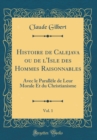 Image for Histoire de Calejava ou de l&#39;Isle des Hommes Raisonnables, Vol. 1: Avec le Parallele de Leur Morale Et du Christianisme (Classic Reprint)