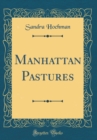 Image for Manhattan Pastures (Classic Reprint)