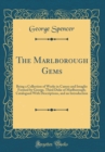 Image for The Marlborough Gems: Being a Collection of Works in Cameo and Intaglio Formed by George, Third Duke of Marlborough; Catalogued With Descriptions, and an Introduction (Classic Reprint)