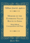 Image for Memoir on the Euphrates Valley Route to India: With Official Correspondence and Maps (Classic Reprint)
