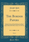 Image for The Border Papers, Vol. 2: Calendar of Letters and Papers Relating to the Affairs of the Borders of England and Scotland, Preserved in Her Majesty&#39;s Public Record Office, London; A. D. 1595-1603 (Clas