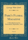 Image for Park&#39;s Floral Magazine, Vol. 46: A Monthly Journal of Floriculture; September, 1910 (Classic Reprint)